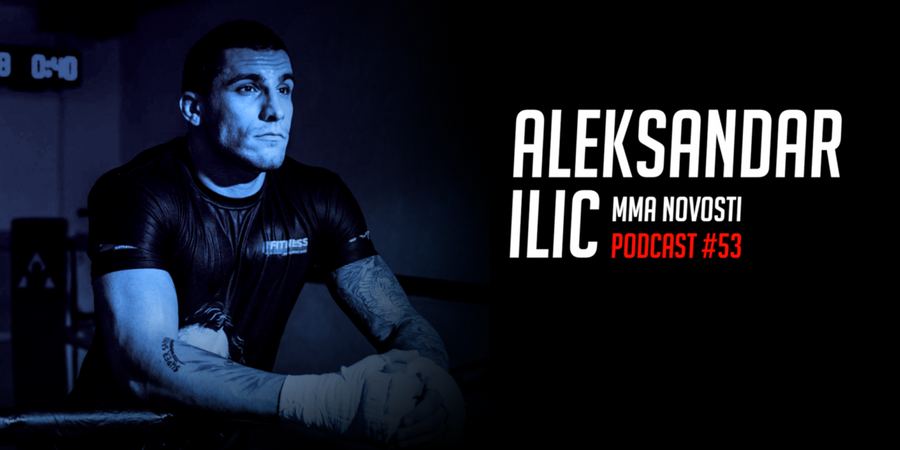 MMANovosti- Podcast #53 – Aleksandar Ilić i Zlatko Ostrogonac – Bellator 180, UFCFN 112 (VIDEO)