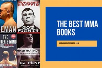 Top 5 Best Books on MMA Fundamentals Ultimate Guide to MMA: Training, Techniques, and Top Fighters in The World Top 5 Best Books on MMA Fundamentals | Ultimate Guide to MMA: Training, Techniques, and Top Fighters in The World