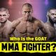 The Ultimate GOAT of MMA: A Legacy Defined | Ultimate Guide to MMA: Training, Techniques, and Top Fighters in The World