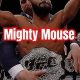 Mighty Mouse MMA: Legend of the Flyweight | Ultimate Guide to MMA: Training, Techniques, and Top Fighters in The World